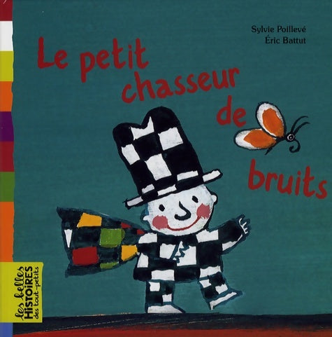 Livrenpoche : Le petit chasseur de bruits - Eric Battut - Livre