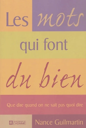 Livrenpoche : LES MOTS QUI FONT DU BIEN - QUE DIRE QUAND ON NE SAIT PAS QUOI DIRE - Collectif - Livre