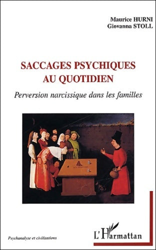 Livrenpoche : SACCAGES PSYCHIQUES AU QUOTIDIEN : Perversion narcissique dans les familles - Giovanna Stoll - Livre