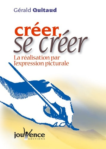 Livrenpoche : Créer se créer : La réalisation par l'expression picturale - Gérald Quitaud - Livre