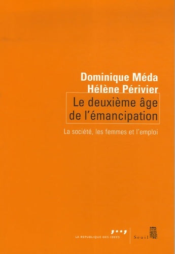 Livrenpoche : Le Deuxième Âge de l'émancipation. La société les femmes et l'emploi - Dominique Méda - Livre