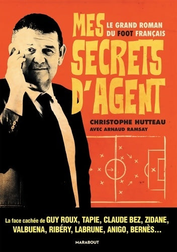 Livrenpoche : Mes secrets d'agent : Le grand roman du foot français - Christophe HUTTEAU - Livre