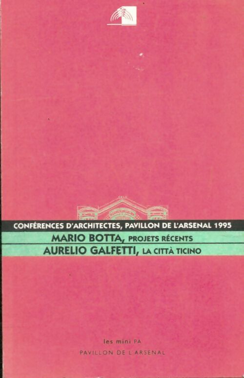 Livrenpoche : Conférences d'architectes, pavillon de l'Arsenal 19995 - Mario Botta, Aurelio Mario^; Galfetti - Livre