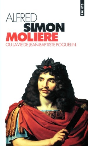 Livrenpoche : Molière ou la vie de Jean-Baptiste poquelin - Alfred Simon - Livre