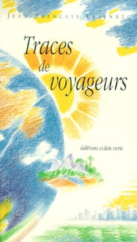 Livrenpoche : Traces de voyageurs. Notes et choix de textes de voyageurs et d'écrivains - Lazennec - Livre