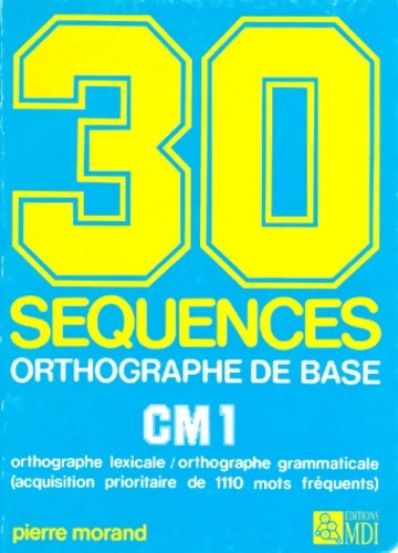 Livrenpoche : 30 séquences orthographe de base CM1 - Paul Morand - Livre