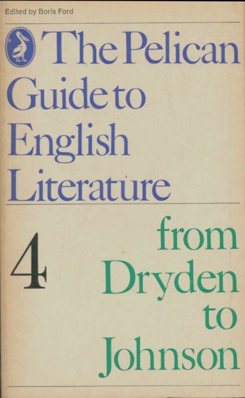 Livrenpoche : The pelican guide to english literature Tome IV : From Dryden to Johnson - Boris Ford - Livre
