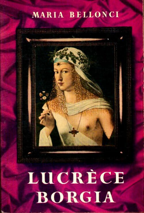 Livrenpoche : Lucrèce Borgia - Maria Bellonci - Livre