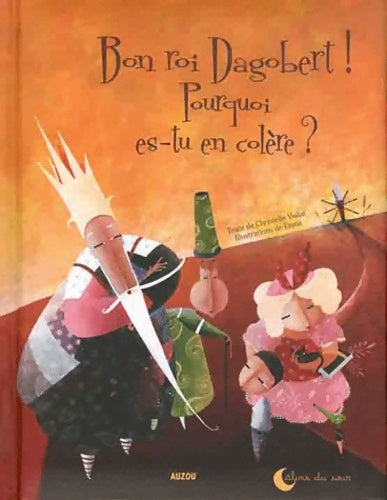 Livrenpoche : BON ROI DAGOBERT POURQUOI ES-TU EN COLERE ? - Florence FONTVIELLE - Livre