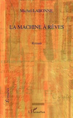 Livrenpoche : La machine à rêves : Roman - Michel Labonne - Livre