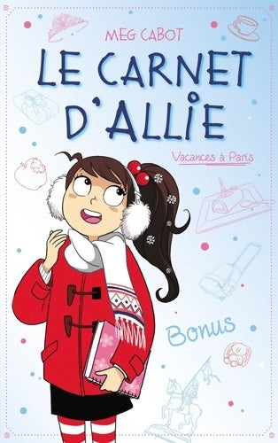 Livrenpoche : Le carnet d'Allie - Vacances à Paris - Bonus - Meg Cabot - Livre