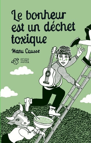 Livrenpoche : Le bonheur est un déchet toxique - Manu Causse - Livre