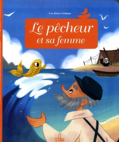 Livrenpoche : Minicontes classique : Le pêcheur et sa femme - dès 3 ans - Jakob Et Wilhelm Grimm - Livre