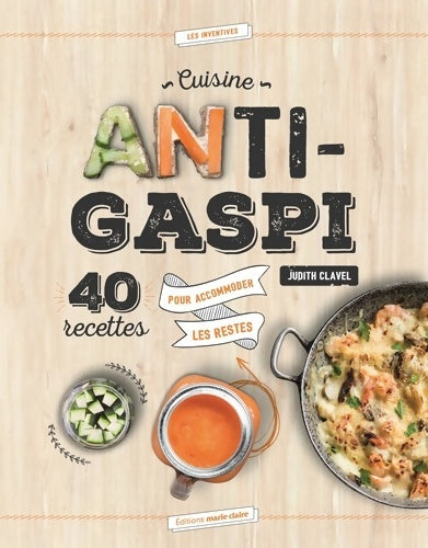 Livrenpoche : Cuisine anti-gaspi : 40 recettes pour accommoder les restes - JUDITH CLAVEL - Livre