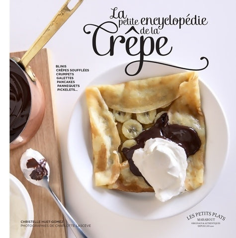 Livrenpoche : La petite encyclopédie de la crêpe - Christelle Huet-Gomez - Livre
