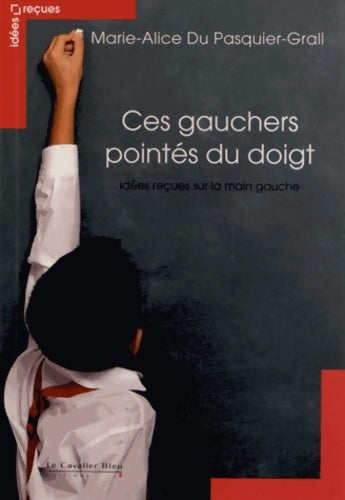Livrenpoche : Ces gauchers pointes du doigt-idees reçues sur la main gauch - PASQUIER GRA DU - Livre