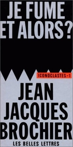 Livrenpoche : Je fume et alors ? - Jean-Jacques Brochier - Livre