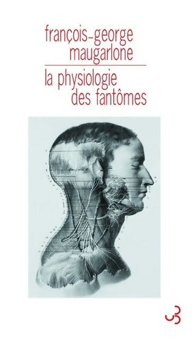 Livrenpoche : La physiologie des fantômes - François-George Maugarlone - Livre