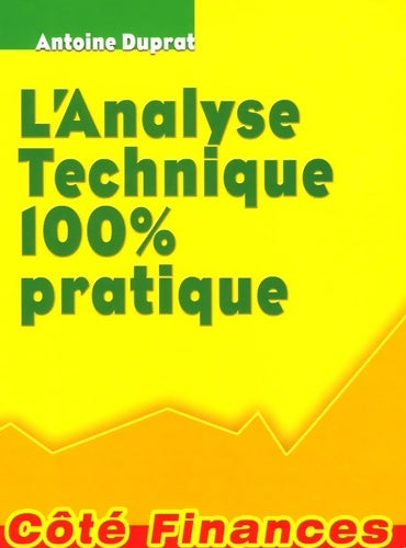 Livrenpoche : L'Analyse Technique 100% pratique - Antoine Duprat - Livre