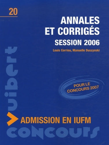 Livrenpoche : Annales et corrigés : Session 2006 Admission en IUFM - Louis Corrieu - Livre