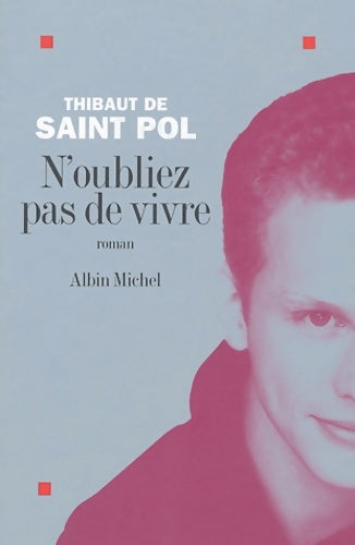 Livrenpoche : N'oubliez pas de vivre - Thibaut De Saint-Pol - Livre