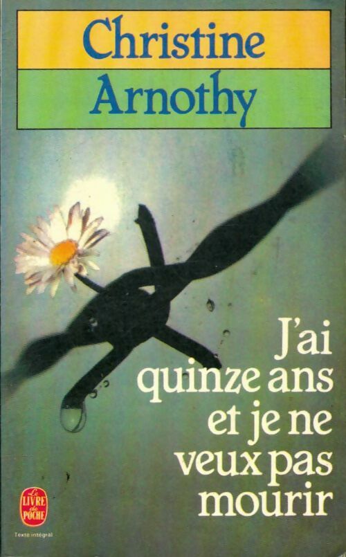 Livrenpoche : J'ai quinze ans et je ne veux pas mourir - Christine Arnothy - Livre