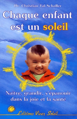 Livrenpoche : Chaque enfant est un soleil. Naître grandir s'épanouir dans la joie et la santé - Christian Tal-Schaller - Livre