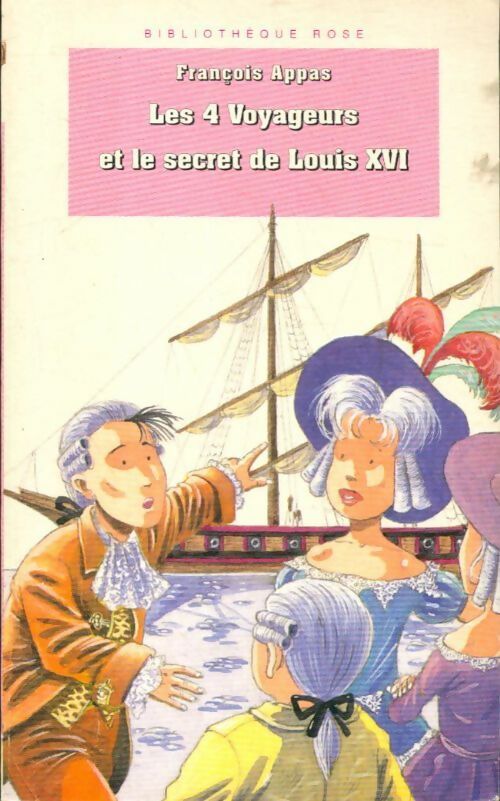 Livrenpoche : Les quatre voyageurs et secret de Louis xvi - Appas F. - Livre