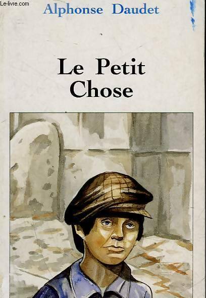 Livrenpoche : Le petit chose : Histoire d'un enfant - Alphonse Daudet - Livre