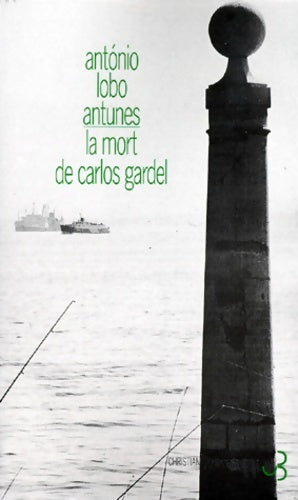 Livrenpoche : La mort de Carlos Gardel - Antonio Lobo Antunes - Livre
