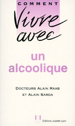 Livrenpoche : Comment vivre avec un alcoolique - Alain Raab, Alain Sarda - Livre