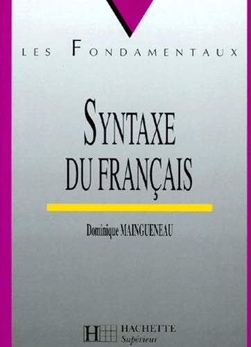 Livrenpoche : La syntaxe du français - D. Maigueneau - Livre