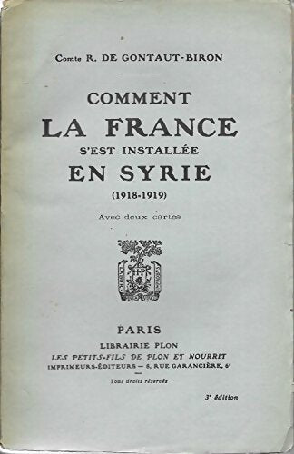 Livrenpoche : Comment la France s'est installée en Syrie 1918-1919 - Roger De Gontaut-Biron - Livre
