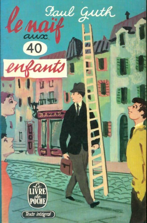 Livrenpoche : Le naïf aux 40 enfants - Paul Guth - Livre