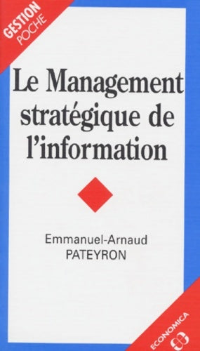 Livrenpoche : Le management stratégique de l'information - Emmanuel-arnaud Pateyron - Livre