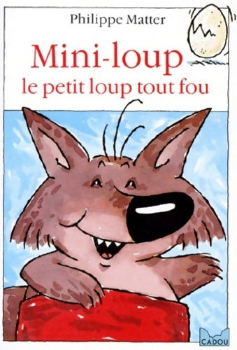 Livrenpoche : Mini-loup, le petit loup tout fou - Philippe Matter - Livre