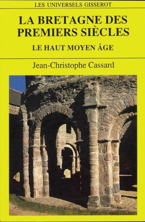 Livrenpoche : La Bretagne des premiers siècles. Le haut-moyen âge - Jean-Christophe Cassard - Livre