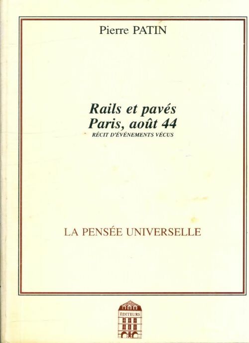 Rails et pavés : Paris, août 44 - Pierre Patin - Livre