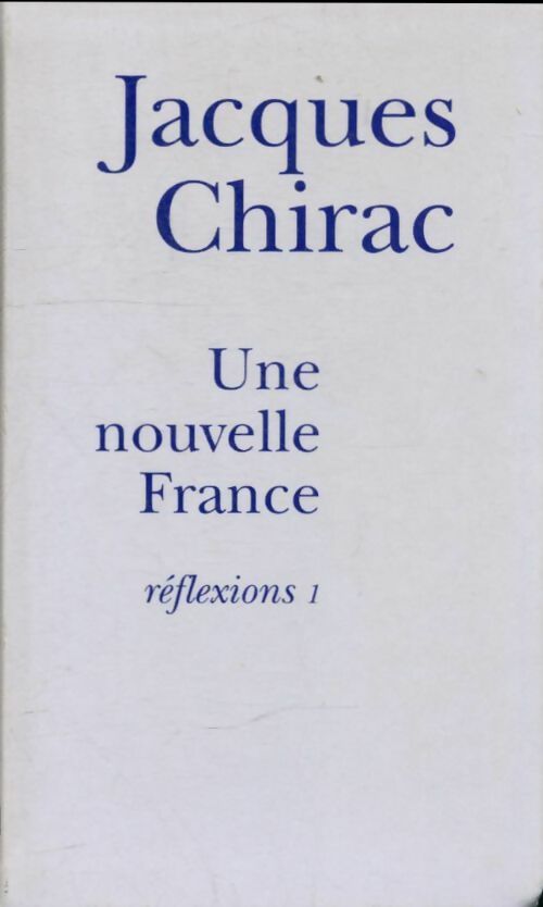 Livrenpoche : Une Nouvelle France, réflexions 1 - Jacques Chirac - Livre