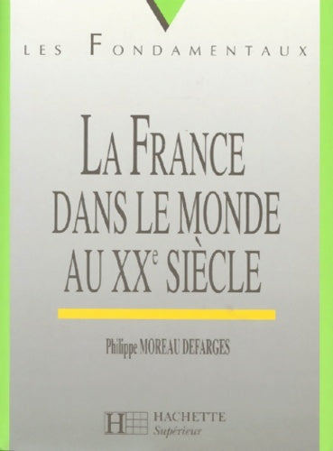 Livrenpoche : La France dans le monde au XXe siècle - Philippe Moreau Defarges - Livre