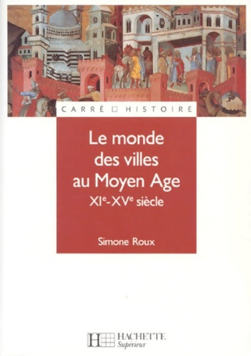 Livrenpoche : Le monde des villes au Moyen Âge XIe - XVe siècle - Simone Roux - Livre