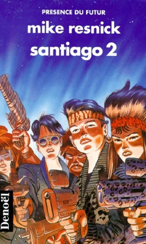 Livrenpoche : Santiago (tome 2) : Un mythe du lointain avenir - Mike Resnick - Livre