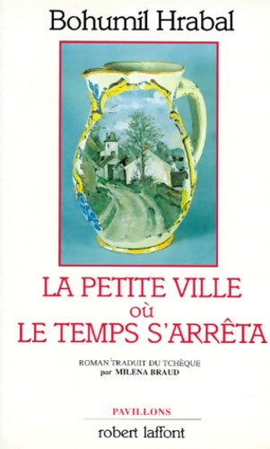 Livrenpoche : La petite ville où le temps s'arrêta - Bohumil Hrabal - Livre
