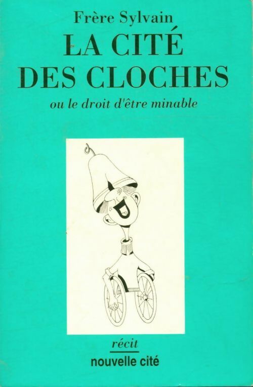 Livrenpoche : La cite des cloches ou le droit d'être minable - Frère Sylvain, Frère Sylvain - Livre