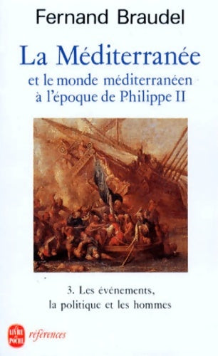Livrenpoche : La Méditerranée et le monde méditerranéen à l'époque de Philippe II Tome III : Les evenements la politique et les hommes - Fernand Braudel - Livre