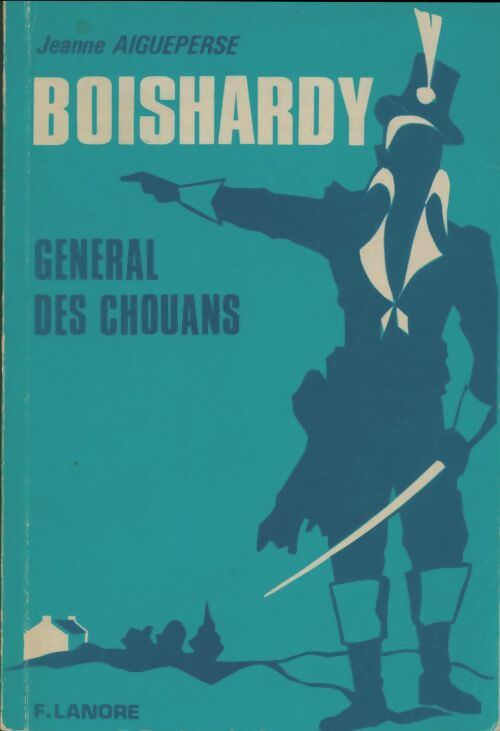 Livrenpoche : Boishardy général des chouans - Jeanne Aigueperse - Livre