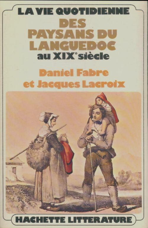 Livrenpoche : La vie quotidienne des paysans du languedoc au XIXe siècle - Daniel Fabre - Livre