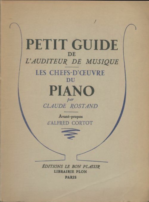 Livrenpoche : Petit guide de l'auditeur de musique : Les chefs-d'oeuvre du piano - Claude Rostand - Livre