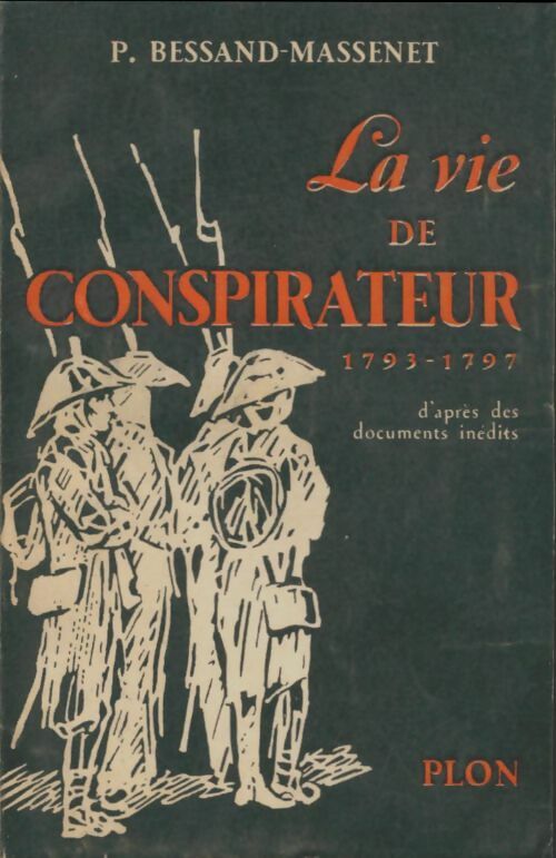 Livrenpoche : La vie de conspirateur 1793-1797 - Pierre Bessand-Massenet - Livre
