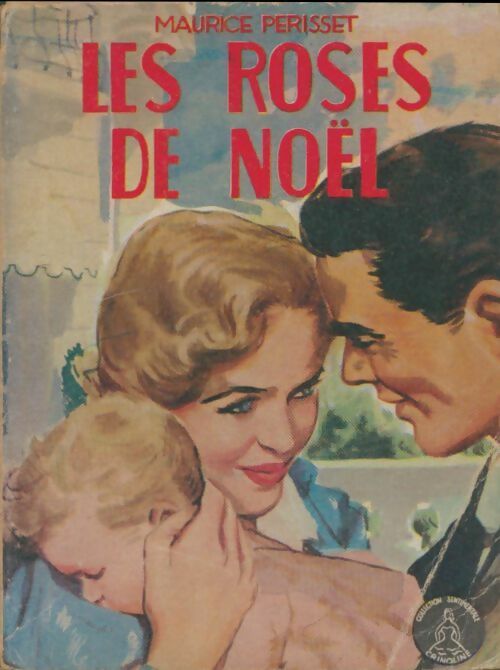 Livrenpoche : Les roses de noël - Maurice Périsset - Livre